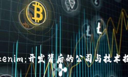Tokenim：开发背后的公司与技术揭秘