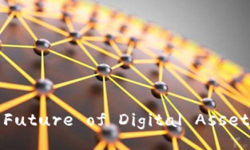 Tokenim: The Future of Digital Asset Management