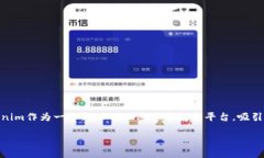 Tokenim：你值得信赖的加密货币投资平台在当今的